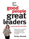 How to Make Good People Great Leaders by Ricky Nowak eBook